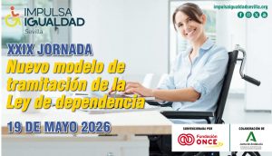 XXIX Jornada “Nuevo modelo de tramitación de la Ley de Dependencia” (Impulsa Igualdad Sevilla)